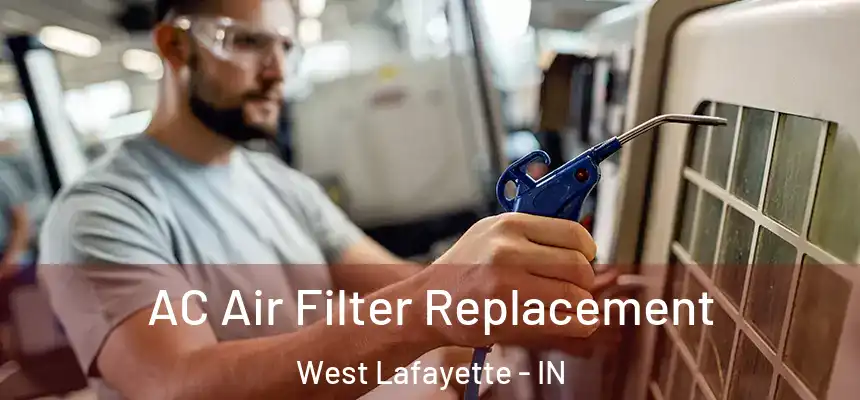  AC Air Filter Replacement West Lafayette - IN