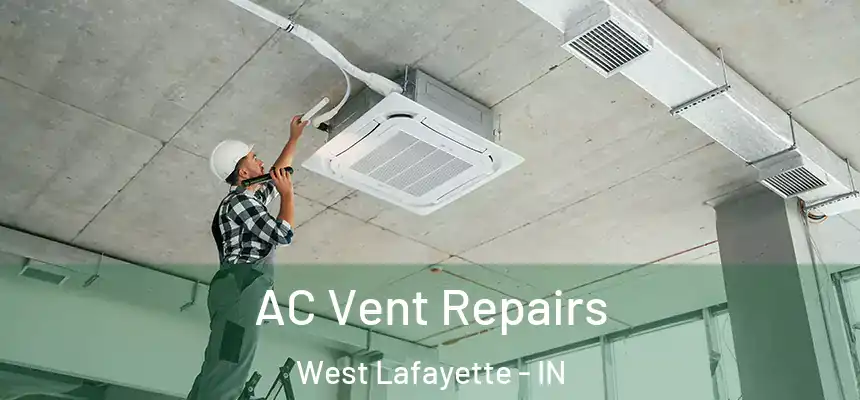  AC Vent Repairs West Lafayette - IN