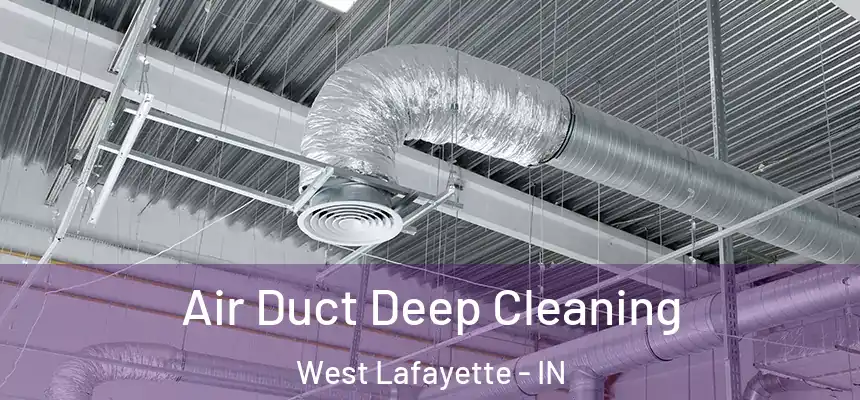  Air Duct Deep Cleaning West Lafayette - IN