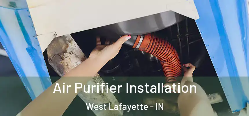  Air Purifier Installation West Lafayette - IN