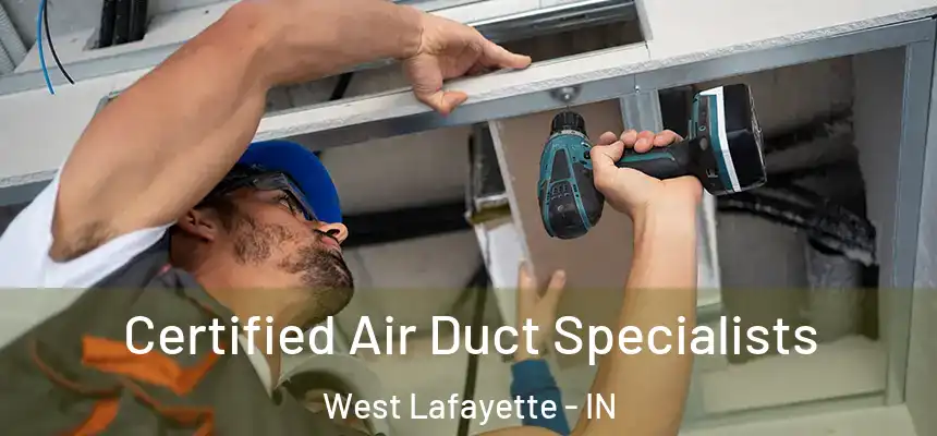 Certified Air Duct Specialists West Lafayette - IN