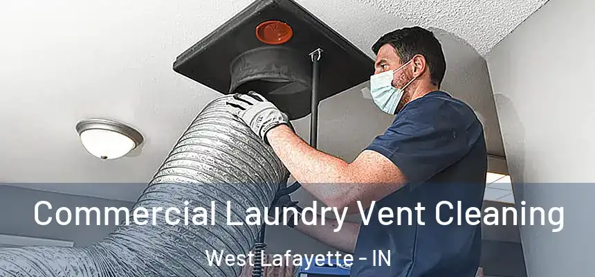 Commercial Laundry Vent Cleaning West Lafayette - IN