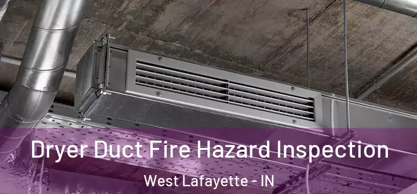  Dryer Duct Fire Hazard Inspection West Lafayette - IN