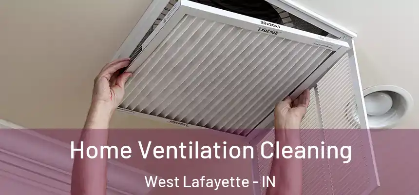 Home Ventilation Cleaning West Lafayette - IN