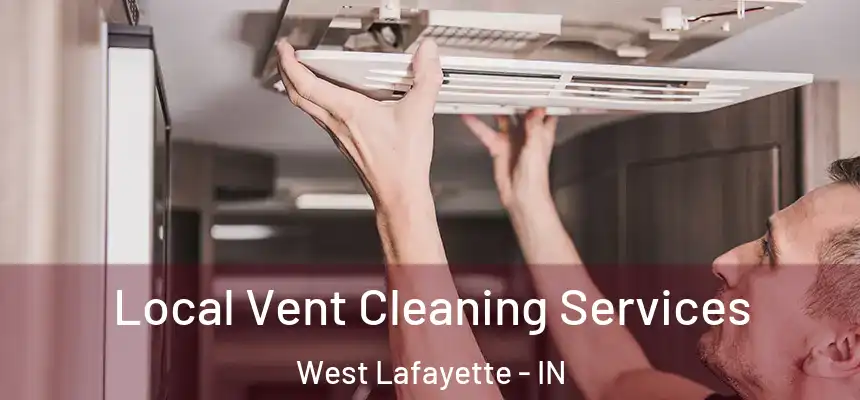 Local Vent Cleaning Services West Lafayette - IN