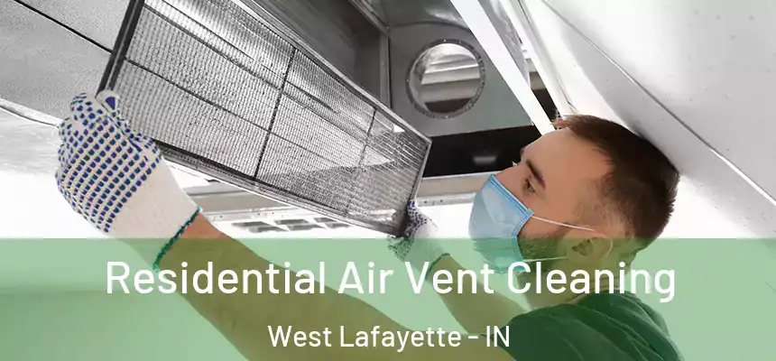 Residential Air Vent Cleaning West Lafayette - IN