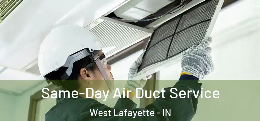 Same-Day Air Duct Service West Lafayette - IN