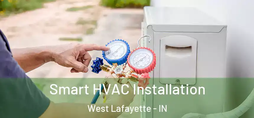  Smart HVAC Installation West Lafayette - IN